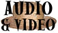 Audio & Video