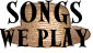Songs We Play